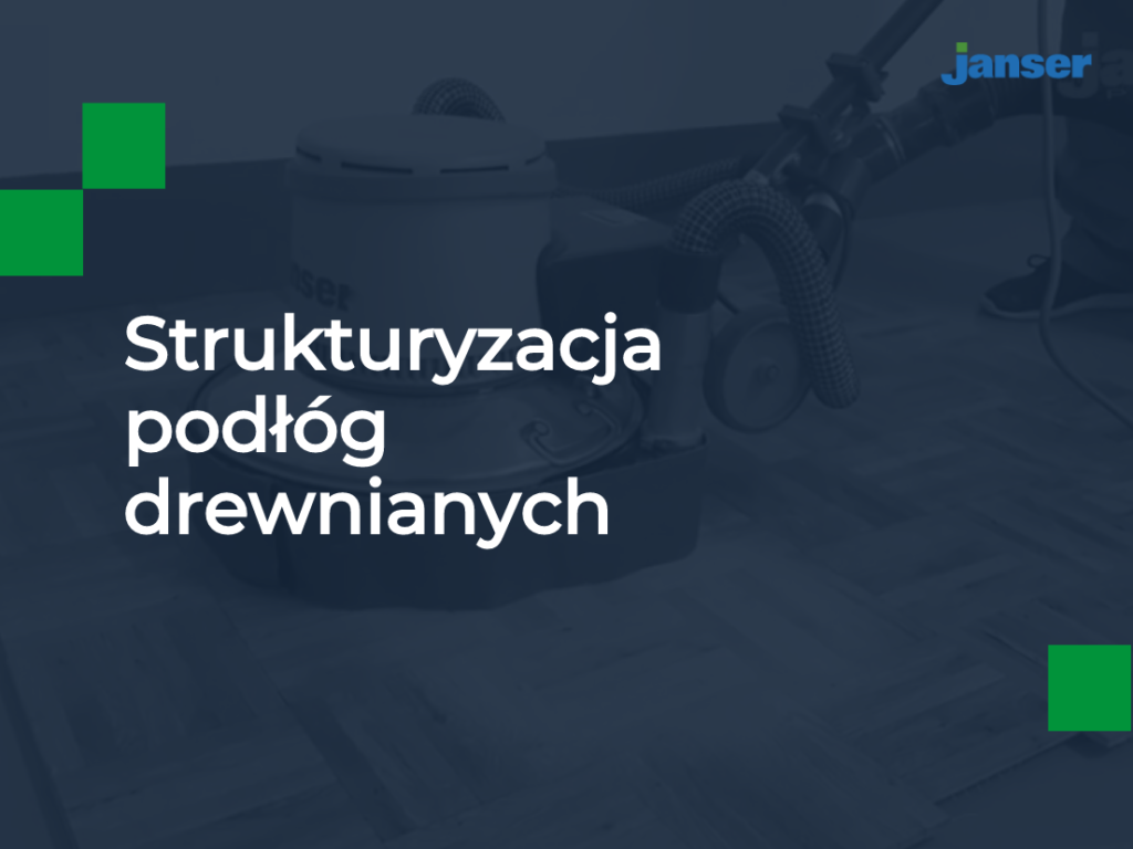 Strukturyzacja podłóg drewnianych