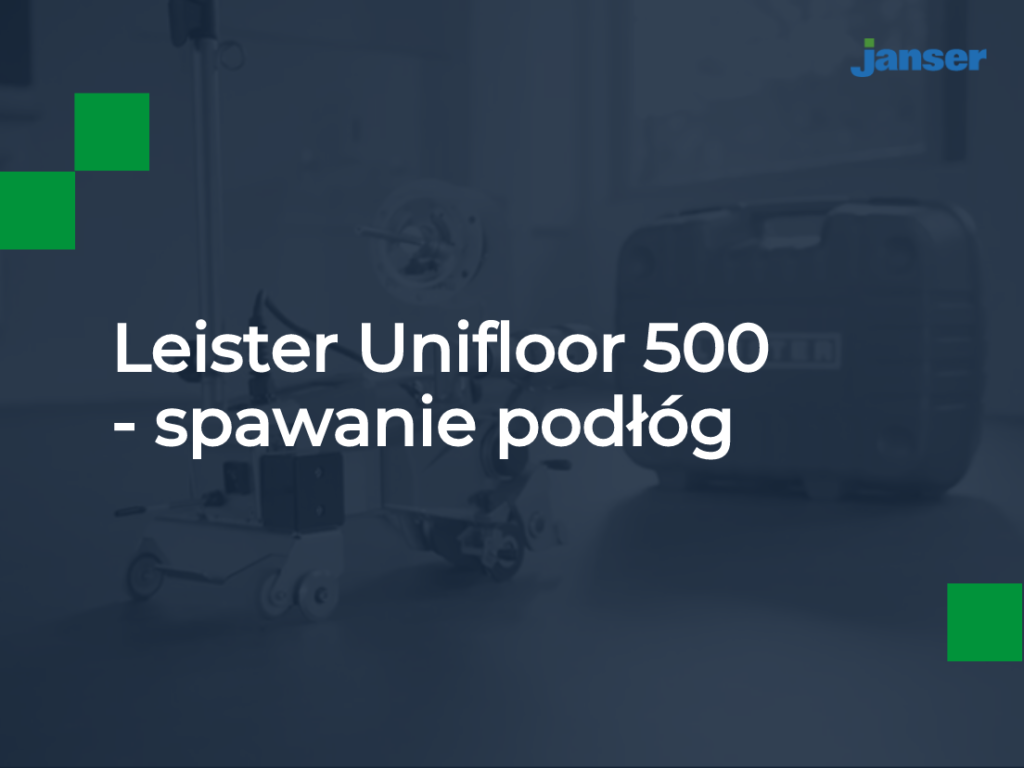 Leister Unifloor 500 – spawanie podłóg