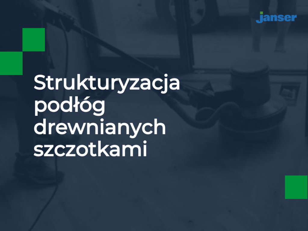 Strukturyzacja podłóg drewnianych szczotkami