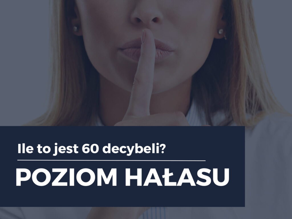 Poziom hałasu, czyli ile to jest 60 decybeli?