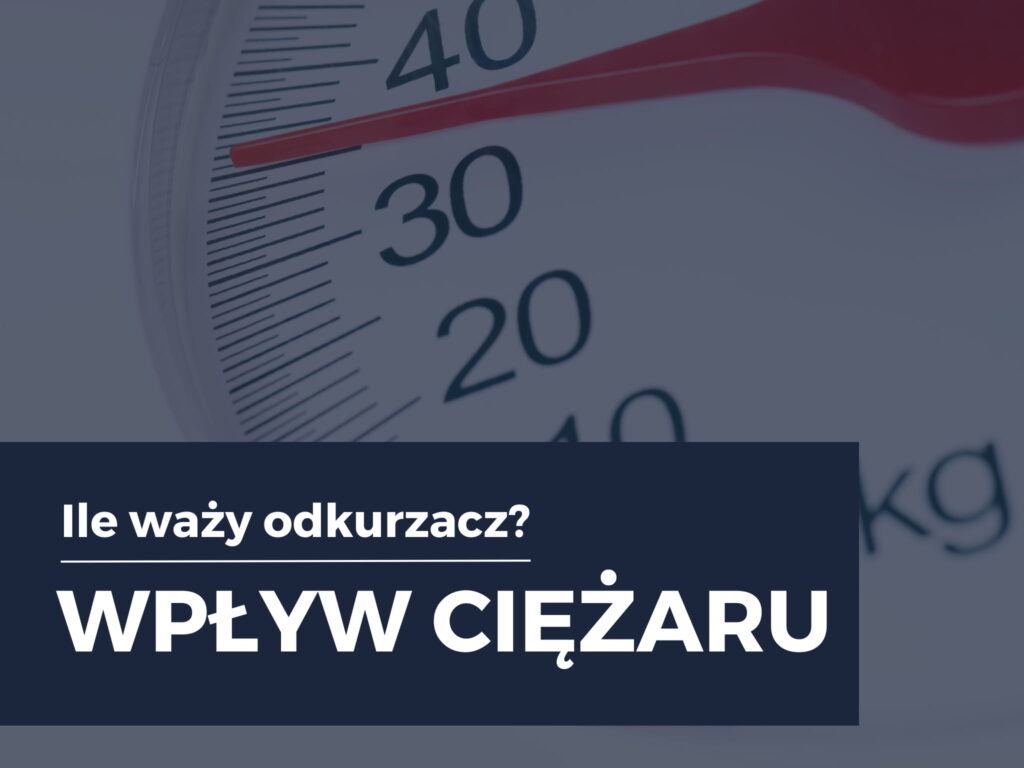 Ile waży odkurzacz? Ciężar ma znaczenie!