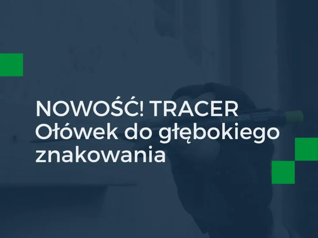 NOWOŚĆ! TRACER — ołówek do głębokiego znakowania