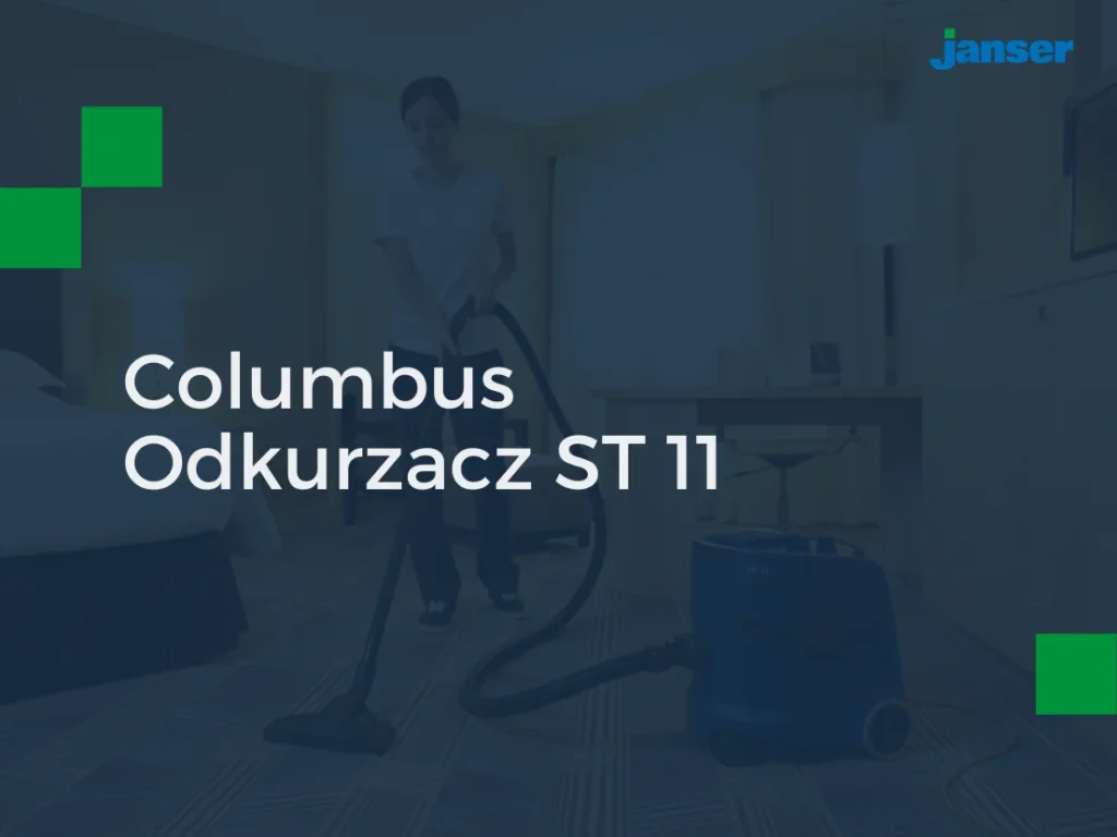 Odkurzacz Columbus ST 11 – sprosta każdemu wyzwaniu