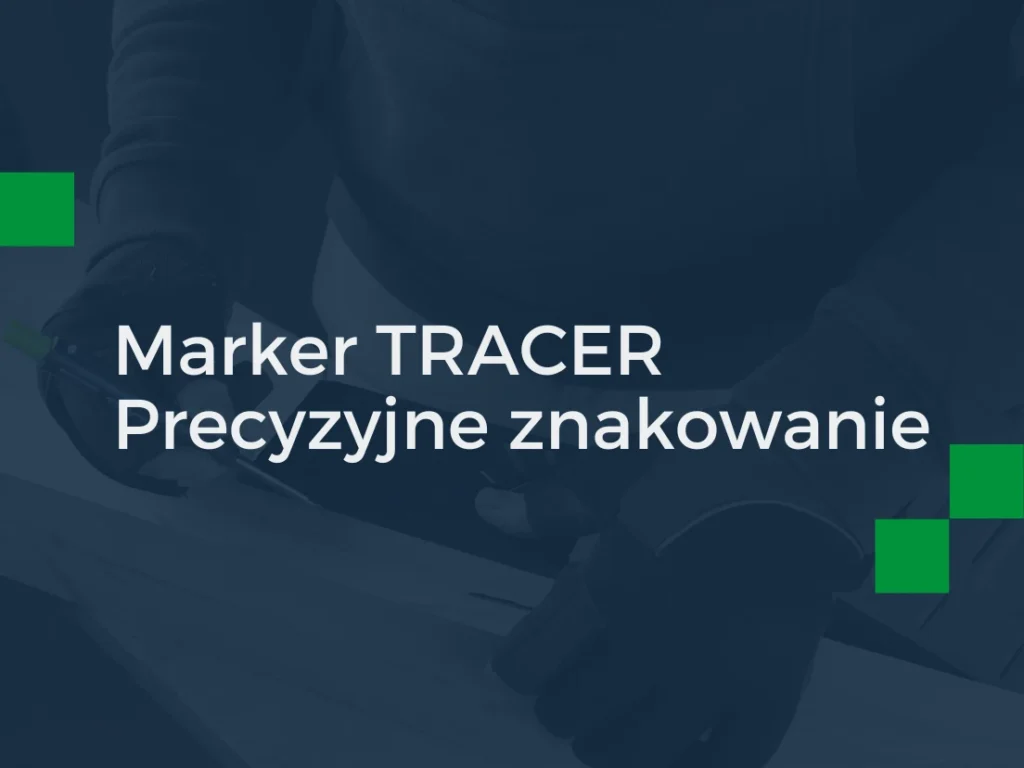 Marker TRACER — rewolucja w precyzyjnym znakowaniu