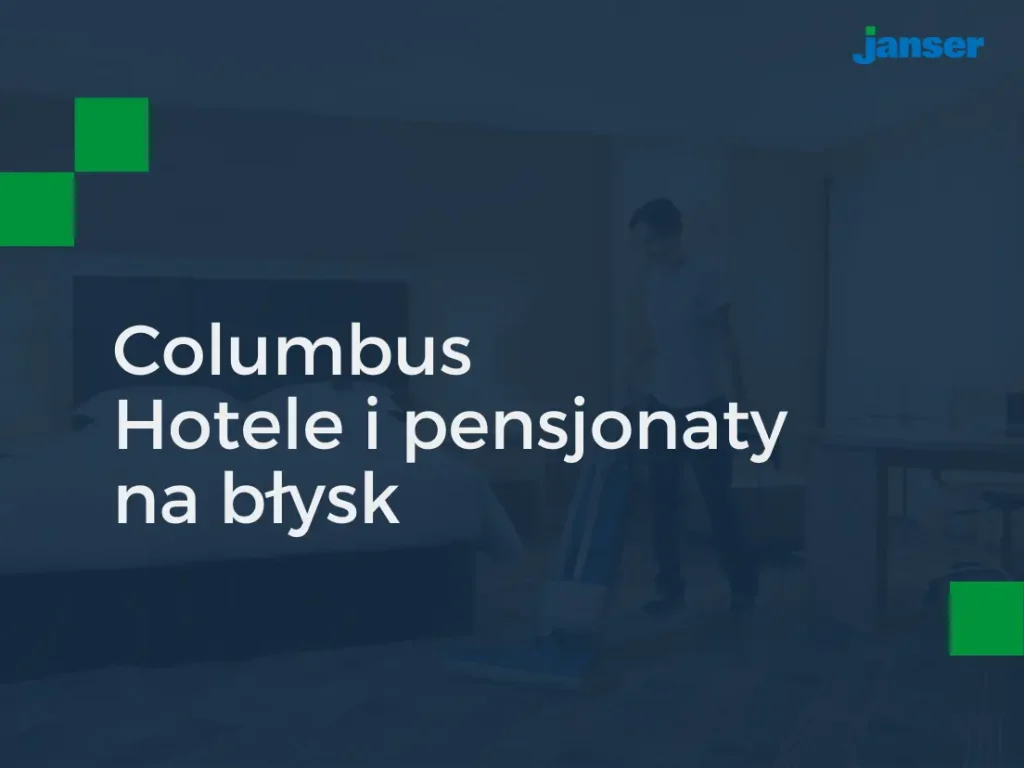 Efektywne sprzątanie hoteli i pensjonatów z maszynami Columbus!